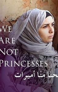 We Are Not Princesses