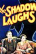 The Shadow Laughs (film)