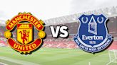 Man Utd vs Everton live stream: How to watch Premier League game online and on TV, team news