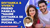 Pankaj Bhatia reveals the UNTOLD love story of Divyanka Tripathi & Vivek Dahiya