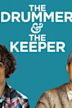 The Drummer and the Keeper