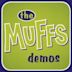 Muffs Demos