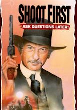 Shoot First… Ask Questions Later streaming online