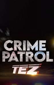 Crime Patrol: TEZ