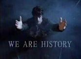 We Are History