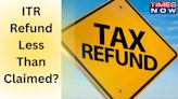 ITR Refund Status: What to Do If Your Received Amount Is Lesser Than Expected? - Check Here