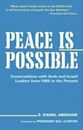 Peace Is Possible: Conversations With Arab And Israeli Leaders from 1988 to the Present