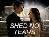 Shed No Tears