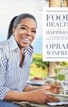 Food, Health and Happiness: 115 On-Point Recipes for Great Meals and a Better Life