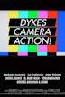 Dykes, Camera, Action!