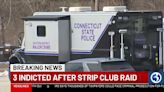 3 indicted after strip club raid in Tolland
