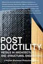 Post Ductility: Metals in Architecture and Structural Engineering