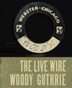 Live Wire: Woody Guthrie in Performance 1949