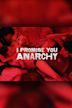 I Promise You Anarchy