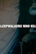 Sleepwalkers Who Kill