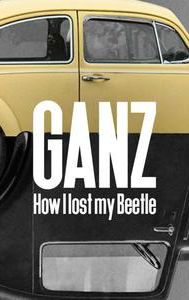 Ganz: How I Lost My Beetle