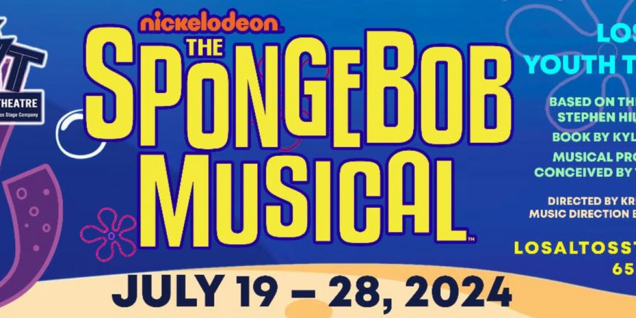 THE SPONGEBOB MUSICAL Comes to Los Altos Youth Theatre in July