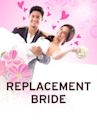 Replacement Bride