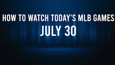 How to Watch MLB Baseball on Tuesday, July 30: TV Channel, Live Streaming, Start Times