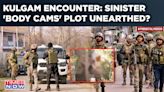 Sinister Plot Unearthed During Kulgam Encounter? Terrorists Used Body Cams To Trap J&K Locals? Watch