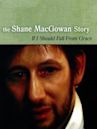 If I Should Fall from Grace: The Shane MacGowan Story