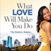 What Love Will Make You Do