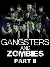 Watch Gangsters & Zombies: Part II | Prime Video