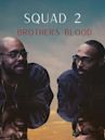 Squad 2 Brother's Blood