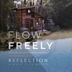 Flow Freely [From the Documentary Film “Reflection - A Walk With Water”]