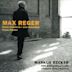 Max Reger: Piano Concerto; Piano Pieces