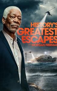 History's Greatest Escapes with Morgan Freeman