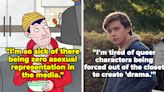 "I’m Pretty Sick Of The Blink-And-You’ll-Miss-It Queer Content": 24 Tropes People Are Tired Of Seeing In Stories About...