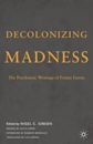 Decolonizing Madness: The Psychiatric Writings of Frantz Fanon