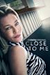 Close to Me