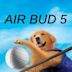 Air Bud 5 – Vier Pfoten schlagen auf