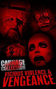 Carnage Collection: Vicious Violence & Vengeance