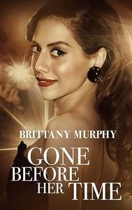 Gone Before Her Time: Brittany Murphy