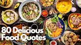 80 Delicious Food Quotes to Sink Your Teeth Into