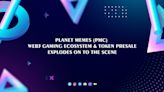 Planet Memes (PMC) Web3 Gaming Ecosystem & Token Presale Explodes on to the Scene