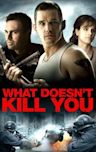 What Doesn't Kill You (film)