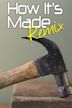 How It's Made: Remix