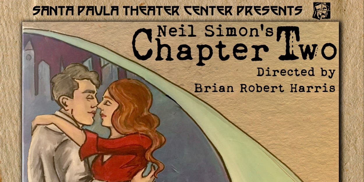 Santa Paula Theater Center to Hold Auditions for Neil Simon's CHAPTER TWO