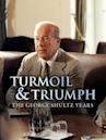 Turmoil & Triumph: The George Shultz Years