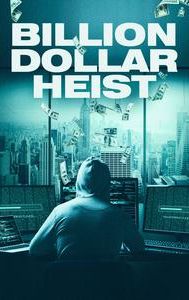 Billion Dollar Heist