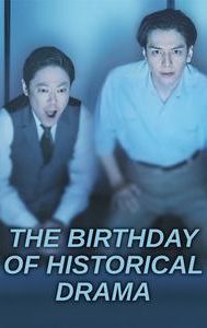 The Birthday of Historical Drama