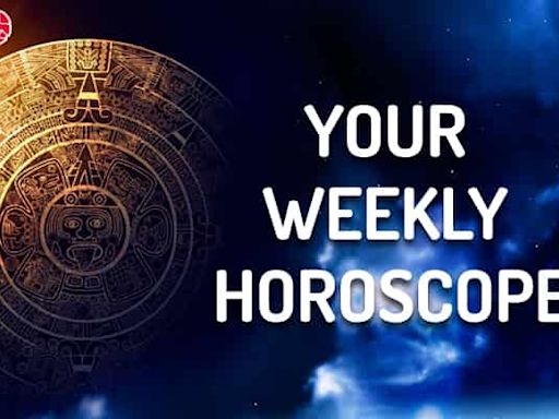 Your Weekly Horoscope for 7th July to 13th July 2024