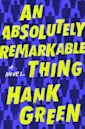 An Absolutely Remarkable Thing (An Absolutely Remarkable Thing, #1)