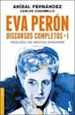 Eva Perón: Discursos completos I (Discuros completos, #1)