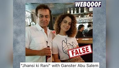 Fact-Check: Man Posing With Kangana Ranaut Is Not Gangster Abu Salem