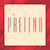 Pretend [Single]